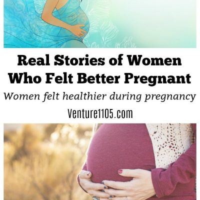 Some people feel better being pregnant? 7 Real Women’s Stories