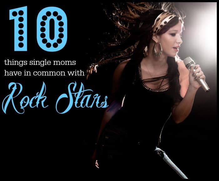 10 Things Single Moms Have in Common With Rock Stars