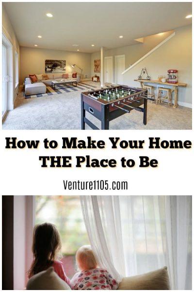 how To make your home the place to be
