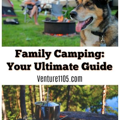 Planning Your Family Camping Vacation: The Ultimate Guide