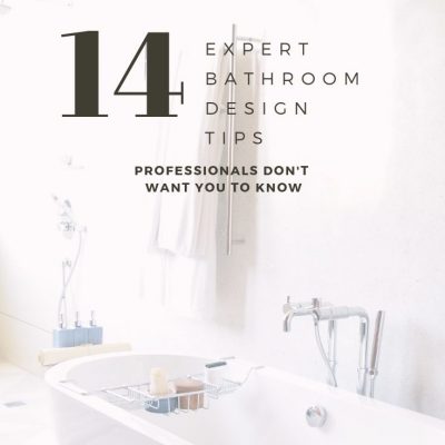 14 Expert Bathroom Design Tips the Professionals Don’t Want You to Know