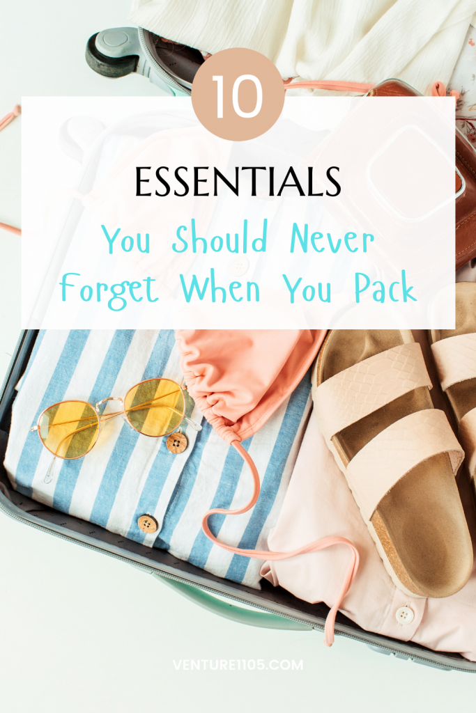 10 Essentials You Should Never Forget When  You Pack 