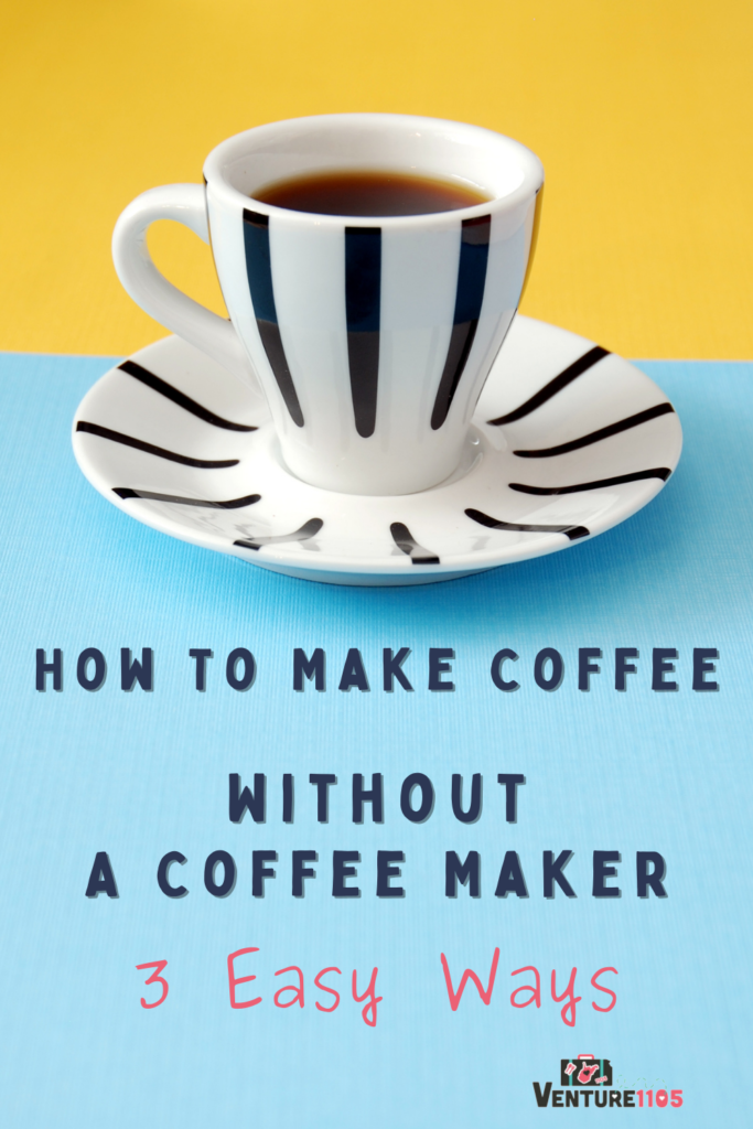 How To Make Coffee Without A Coffee Maker - 3 Easy Ways 
