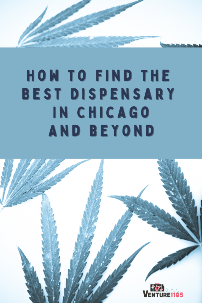 how to find the best dispensary in chicago and beyond