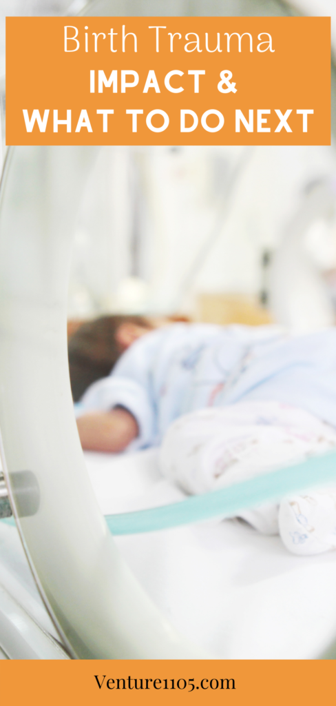 Birth Trauma Impact and What To Do Next 
