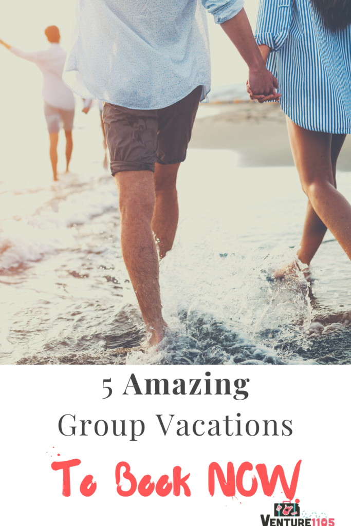 5 Amazing Group Vacations To Book Now