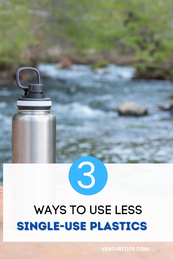 3 ways to use less single-use plastics