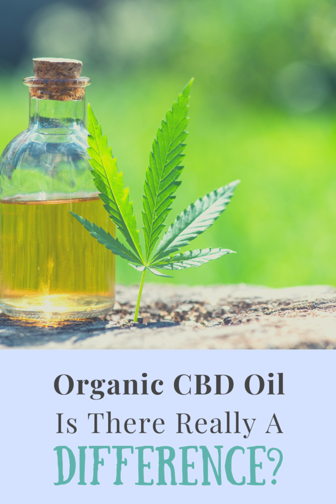 Organic CBD Oil: Is There Really A Difference? 
