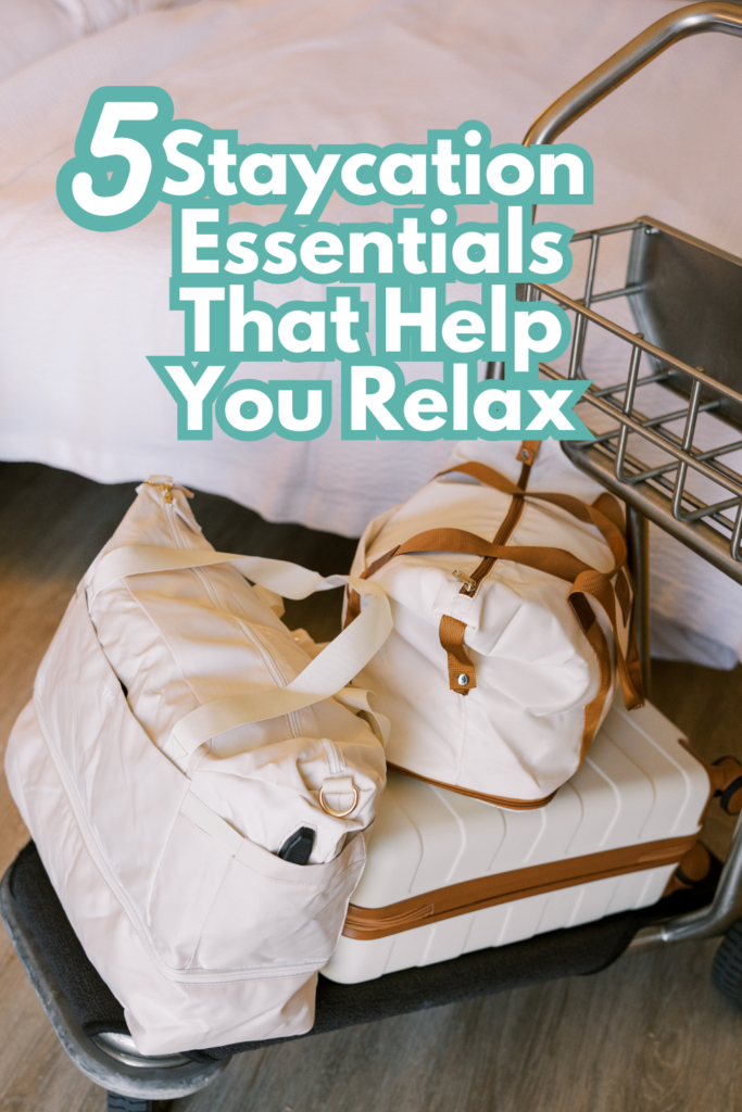5 Staycation Essentials That Help You Relax 